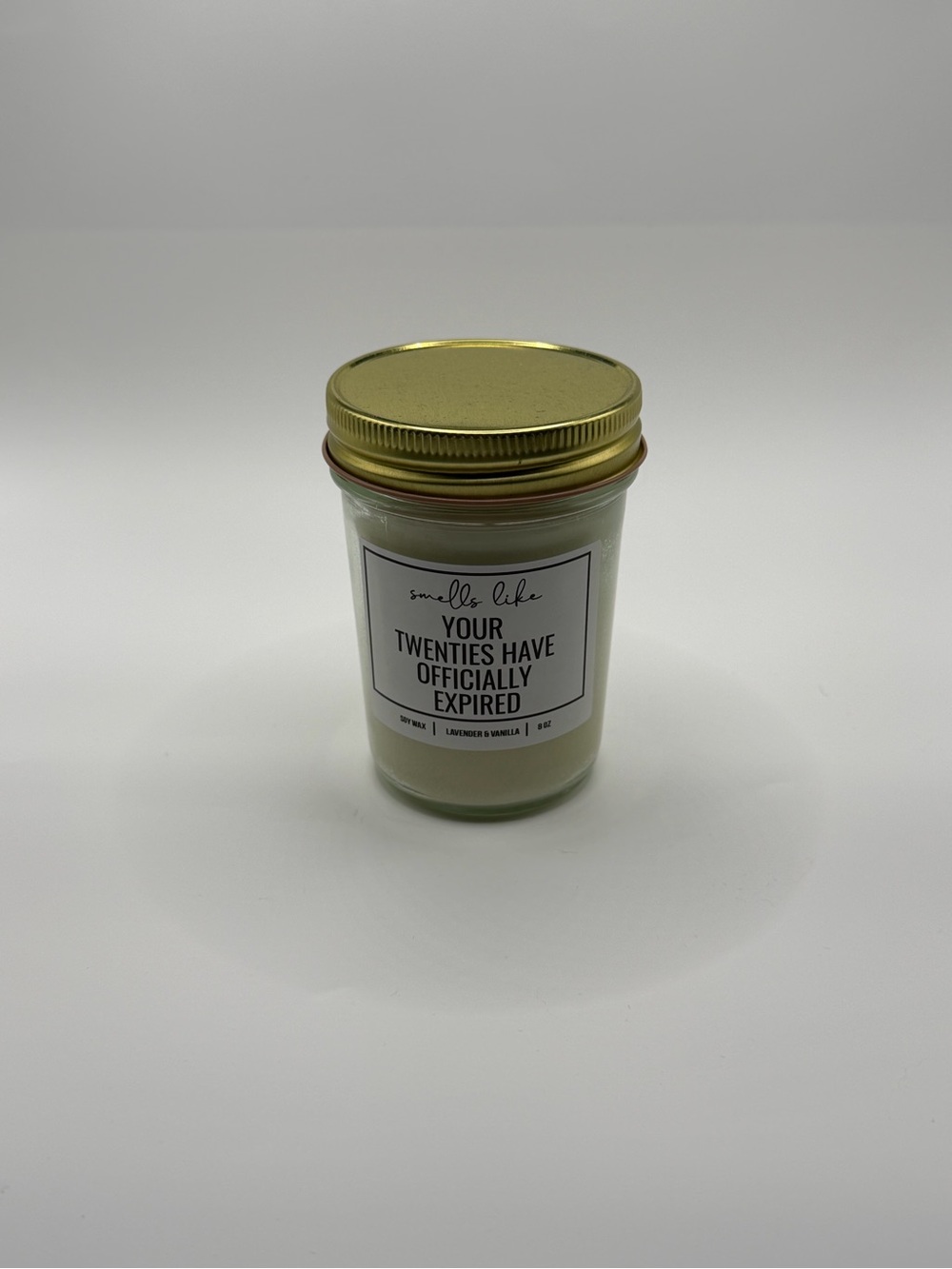 Smells Like 'Your Twenties Have Officially Expired' Scented Candle 8 Oz